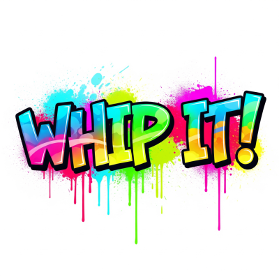 WHIP IT
